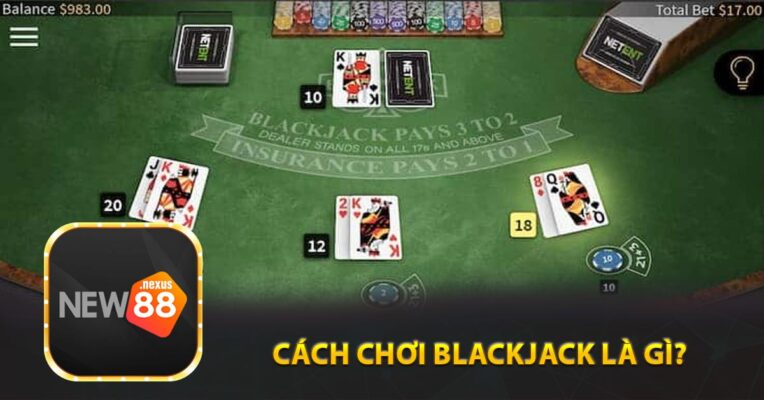 Cách Chơi Blackjack là gì?